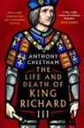 Anthony Cheetham, Cheetham Anthony - The Life and Death of King Richard III