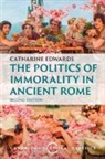 Catharine Edwards, Catharine (Birkbeck College Edwards - Politics of Immorality in Ancient Rome