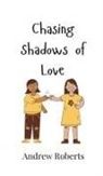 Andrew Roberts - Chasing Shadows of Love