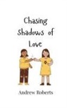 Andrew Roberts - Chasing Shadows of Love