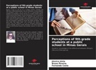 Fernanda Costa, Jéssica Júnia, Bruno Pereira - Perceptions of 9th grade students at a public school in Minas Gerais