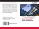 Alexandra Duarte, Carlos Jacomino, Nathalie Zamora - LA NUEVA ERA DE LA CONSTRUCCIÓN