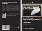Yuri Wicher Damasceno - Conversiones y negociaciones: trayectoria anglicana en Uganda (1876-1890)