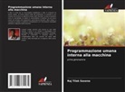 Raj Tilak Saxena - Programmazione umana interna alla macchina
