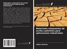 Addisu Workiye - Materiales compuestos de arcilla caolinítica para aplicaciones industriales