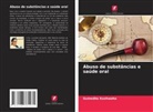 Sumedha Kushwaha - Abuso de substâncias e saúde oral