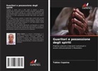 Tubias Capaina - Guaritori e possessione degli spiriti