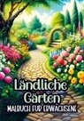 Malbücher für Erwachsene - Malbuch für Erwachsene - Ländliche Gärten
