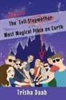Trisha Daab - The Not-So-Evil Stepmother in the Most Magical Place on Earth