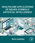 Galitsky Boris - Healthcare Applications of Neuro-Symbolic Artificial Intelligence