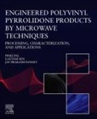 Jayprakash Prakash Pandey, Pinki Pal, Sen Gautam - Engineered Polyvinyl Pyrrolidone Products by Microwave Techniques