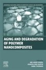 Md Amir Sohel, Asmita SenGupta, Thomas Sabu - Aging and Degradation of Polymer Nanocomposites