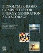 Ahmed Shakeel, Satyaranjan Bairagi, Jawaid Mohammad - Biopolymer-based Composites for Energy Generation and Storage