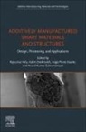 Anand Kumar Subramaniyan, Kalim Deshmukh, Inigo Flores Ituarte, Rajkumar Velu - Additively Manufactured Smart Materials and Structures