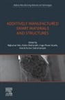 Anand Kumar Subramaniyan, Kalim Deshmukh, Inigo Flores Ituarte, Rajkumar Velu - Additively Manufactured Smart Materials and Structures
