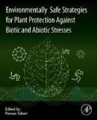 Parissa Taheri - Environmentally Safe Strategies for Plant Protection Against Biotic and Abiotic Stresses