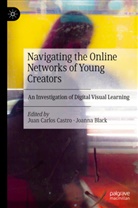 Black, Joanna Black, Juan Carlos Castro, Juan Carlos Castro - Navigating the Online Networks of Young Creators