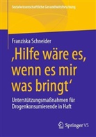 Franziska Schneider - 'Hilfe wäre es, wenn es mir was bringt'