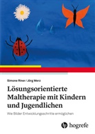 Jörg Merz, Simone Riner - Lösungsorientierte Maltherapie mit Kindern und Jugendlichen