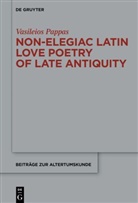 Vasileios Pappas - Non-Elegiac Latin Love Poetry of Late Antiquity