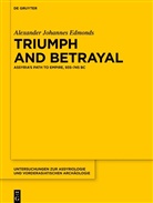 Alexander Johannes Edmonds - Triumph and Betrayal