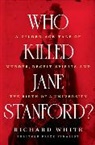 Richard White, Richard (Stanford University) White - Who Killed Jane Stanford?