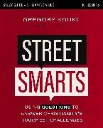 Gregory Koukl - Street Smarts Study Guide plus Streaming Video Using Questions to Answer Christianity's Toughest Challenges