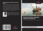 Rodrigue Mouhingou Ngot - Gulf of Guinea: Aquatic resources and oil