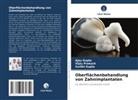 Ajay Gupta, Surbhi Gupta, Vijay Prakash - Oberflächenbehandlung von Zahnimplantaten