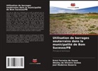 Joel Medeiros Bezerra, Wesley de Oliveira Santos, Erick Ferreira de Sousa - Utilisation de barrages souterrains dans la municipalité de Bom Sucesso/PB