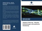 Ravi Kumar M G, Mrinal Sarvagya - Adaptive Filterung - Aktuelle Entwicklungen und praktische Umsetzung