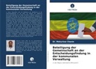 Dr Mekuriaw Chanie, Dr. Mekuriaw Chanie, Mekuriaw Chanie - Beteiligung der Gemeinschaft an der Entscheidungsfindung in der kommunalen Verwaltung