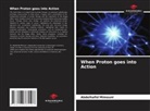 Abdelhafid Mimouni - When Proton goes into Action