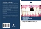 Chetan Ghiyal, Himanshu Shekhawat, Vinay Singh - Implantat-Fehlschläge