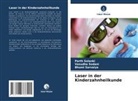 Bhumi Sarvaiya, Vasudha Sodani, PARTH SOLANKI - Laser in der Kinderzahnheilkunde