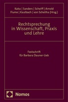 Arnd Arnold, Johannes W. Flume, Susanne Kalss, Ann-Marie Kaulbach, Anne Sanders, Anne Sanders u a... - Rechtsprechung in Wissenschaft, Praxis und Lehre
