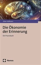 Oliver Hoffmann - Die Ökonomie der Erinnerung
