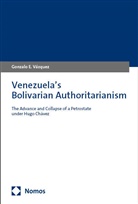 Gonzalo E Vazquez, Gonzalo E. Vazquez, Gonzalo E Vázquez, Gonzalo E. Vázquez - Venezuela's Bolivarian Authoritarianism