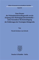 Nicole Kristien von Göwels - Zum Einsatz der Präimplantationsdiagnostik zwecks Zeugung eines Rettungsgeschwisterkindes - unter besonderer Berücksichtigung der Erfahrungen des Vereinigten Königreichs