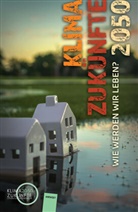 Jürgen de Bassmann, Jonathan Lidl, Lisa-Viktoria Niederberger, Richter, Lena Richter, Jol Rosenberg... - Klimazukünfte 2050. Wie werden wir leben?