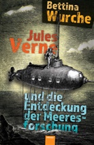 Bettina Wurche - Jules Verne und die Entdeckung der Meeresforschung
