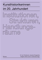 Leonie Beiersdorf, Burcu Dogramaci, Laura Goldenbaum, Henrike Haug, Andreas Huth, Franziska Lampe... - Kunsthistorikerinnen im 20. Jahrhundert: Institutionen, Strukturen, Handlungsräume
