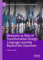 Fabiana Fazzi - Museums as Sites of Transformative Foreign Language Learning Beyond the Classroom