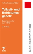 Joachim Holwe, Michael Kossens, Evelyn Räder - Teilzeit- und Befristungsgesetz