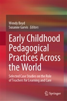 Wendy Boyd, Garvis, Susanne Garvis - Early Childhood Pedagogical Practices Across the World