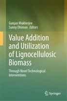 Dhiman, Sunny Dhiman, Gunjan Mukherjee - Value Addition and Utilization of Lignocellulosic Biomass