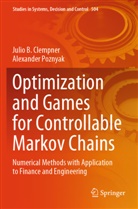 Julio B Clempner, Julio B. Clempner, Alexander Poznyak - Optimization and Games for Controllable Markov Chains