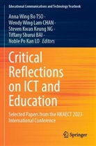 Tiffany Shurui BAI, Wendy Wing Lam Chan, Steven Kwan Keung NG et al, Noble Po Kan LO, Steven Kwan Keung NG, Anna Wing Bo Tso... - Critical Reflections on ICT and Education
