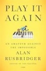 Alan Rusbridger - Play It Again