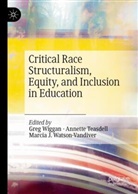 Marcia J Watson-Vandiver, Annette Teasdell, Marcia Watson-Vandiver, Marcia J. Watson-Vandiver, Greg Wiggan - Critical Race Structuralism, Equity, and Inclusion in Education